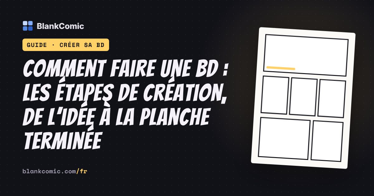 Comment faire une BD : les étapes de création, de l’idée à la planche terminée