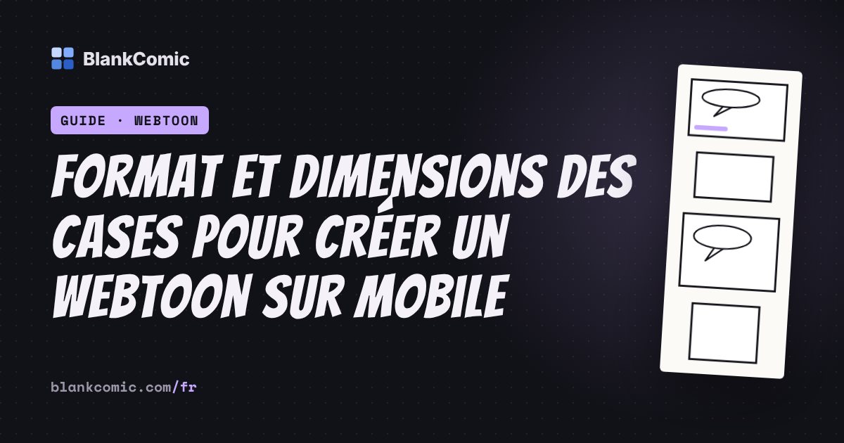 Format et dimensions des cases pour créer un webtoon sur mobile