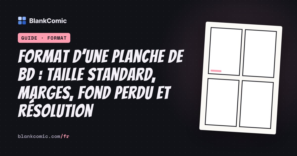 Format d’une planche de BD : taille standard, marges, fond perdu et résolution